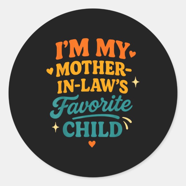 I'm My Mother In Laws Favorite Child Funny Family  Classic Round Sticker (Front)