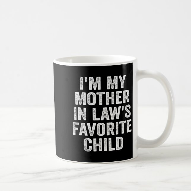 I'm My Mother In Law's Favorite Child Funny Family Coffee Mug (Right)