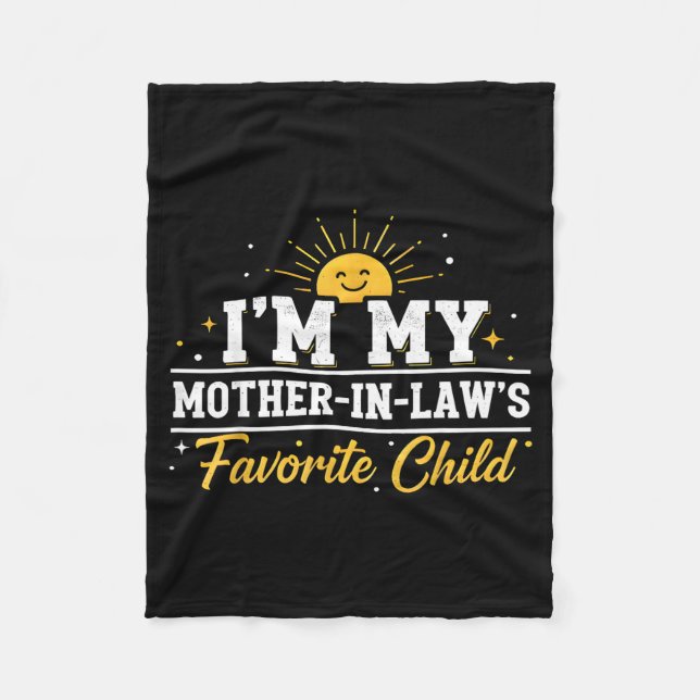 I'm My Mother In Laws Favorite Child Funny Family  Fleece Blanket (Front)