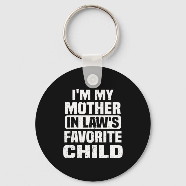 I'm My Mother In Law's Favorite Child Funny Family Key Ring (Front)