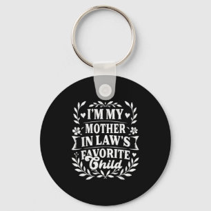 I'm My Mother In Law's Favorite Child Funny Family Key Ring