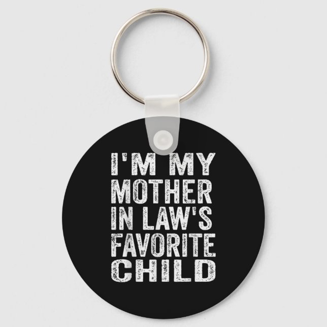 I'm My Mother In Law's Favorite Child Funny Family Key Ring (Front)
