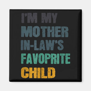 I'm My Mother In Laws Favorite Child Funny Family  Magnet