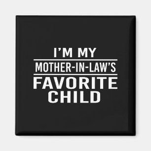 I'm My Mother In Laws Favorite Child Funny Family  Magnet