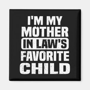 I'm My Mother In Law's Favorite Child Funny Family Magnet