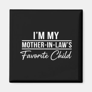 I'm My Mother In Laws Favorite Child Funny Family  Magnet