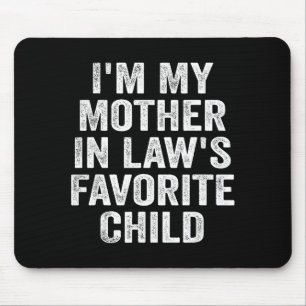 I'm My Mother In Law's Favorite Child Funny Family Mouse Pad