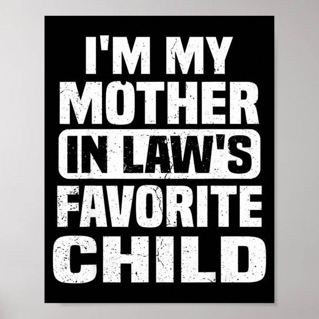 I'm My Mother In Law's Favorite Child Funny Family Poster (Front)