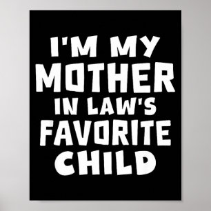 I'm My Mother In Law's Favorite Child Funny Family Poster