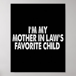 I'm My Mother In Law's Favorite Child Funny Family Poster