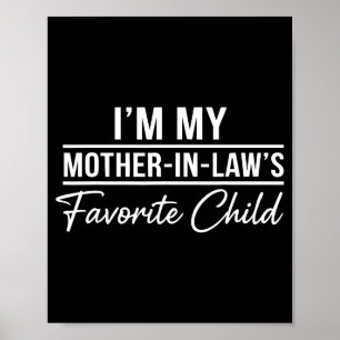 I'm My Mother In Laws Favorite Child Funny Family Poster