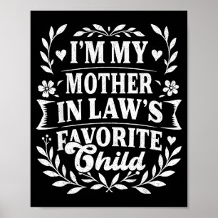 I'm My Mother In Law's Favorite Child Funny Family Poster