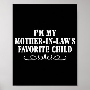 I'm My Mother In Laws Favorite Child Funny Family Poster