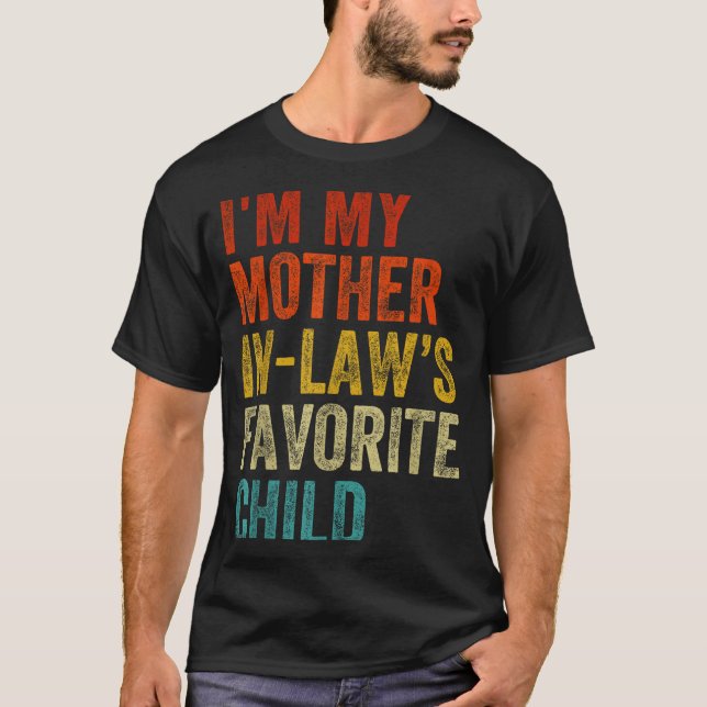 I'm My Mother In Laws Favorite Child Funny Family  T-Shirt (Front)