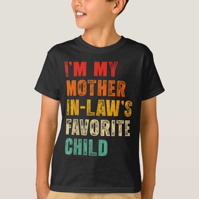 I'm My Mother In Laws Favorite Child Funny Family  T-Shirt (Front)