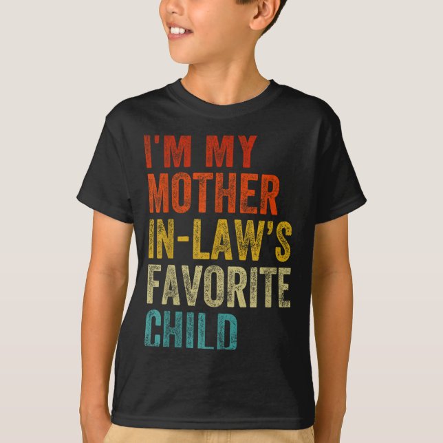 I'm My Mother In Laws Favorite Child Funny Family  T-Shirt (Front)