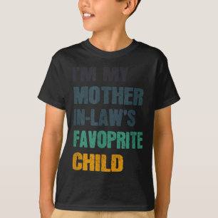 I'm My Mother In Laws Favorite Child Funny Family  T-Shirt