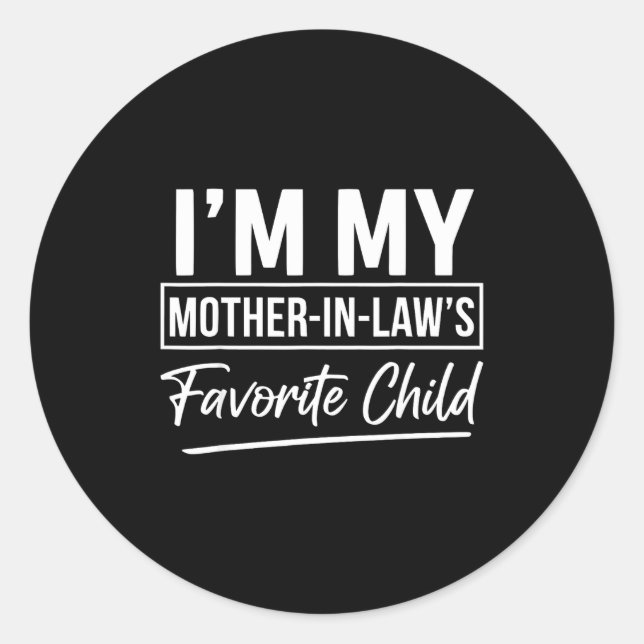 I'm My Mother In Laws Favorite Child Funny Favorit Classic Round Sticker (Front)