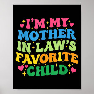 I'm My Mother In Law's Favorite Child Funny Groovy Poster