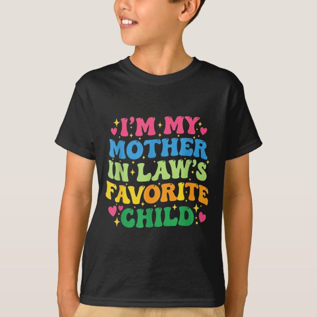 I'm My Mother In Law's Favorite Child Funny Groovy T-Shirt (Front)