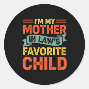 I'm My Mother In Laws Favorite Child Funny Humor F Classic Round Sticker