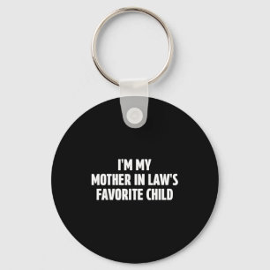 I'm My Mother In Law's Favorite Child Funny In-law Key Ring