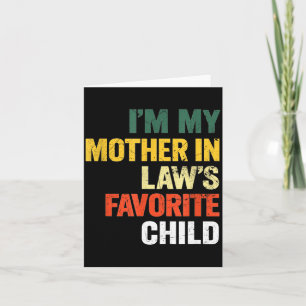 Im My Mother In Laws Favorite Child Funny Men Pare Card