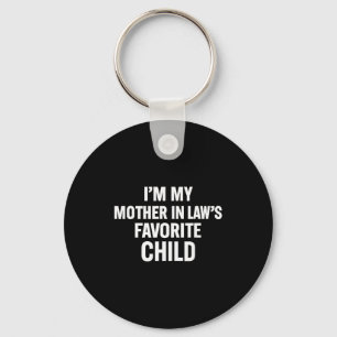 Im My Mother In Laws Favorite Child Funny Men Pare Key Ring