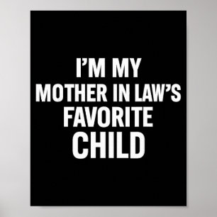 Im My Mother In Laws Favorite Child Funny Men Pare Poster