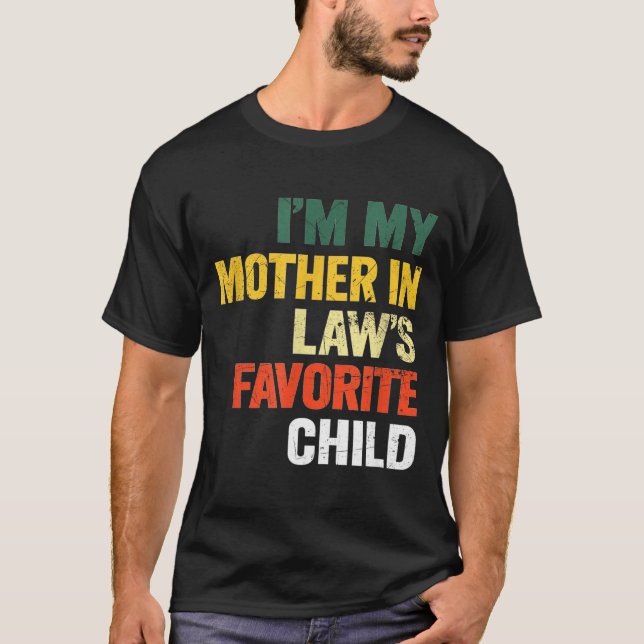 Im My Mother In Laws Favorite Child Funny Men Pare T-Shirt (Front)