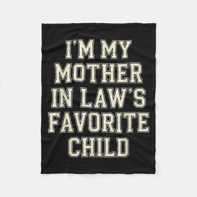 I'm My Mother In Law's Favorite Child Funny Men Wo Fleece Blanket (Front)