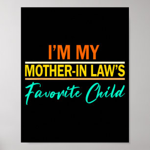 I'm My Mother In Laws Favorite Child Funny Men Wom Poster