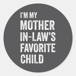 I'm My Mother In Law's Favorite Child Funny Mother Classic Round Sticker