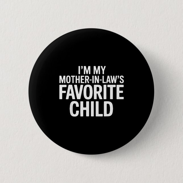 Im My Mother In Laws Favorite Child Funny Parent  6 Cm Round Badge (Front)