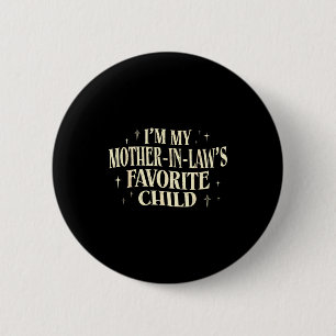 I'm My Mother In Law's Favorite Child Funny Parent 6 Cm Round Badge