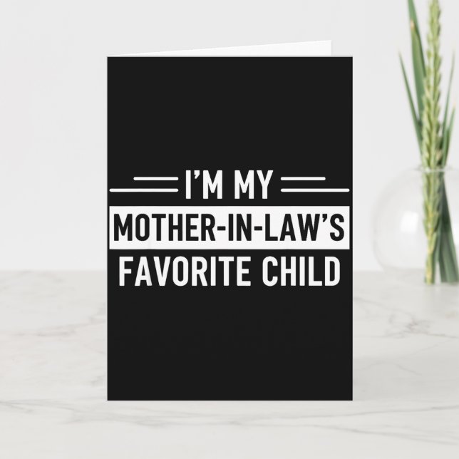 I'm My Mother In Law's Favorite Child Funny Parent Card (Front)