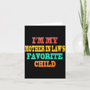 I'm My Mother In Law's Favorite Child Funny Parent Card