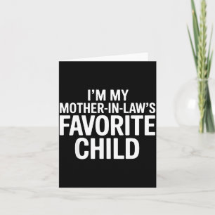 Im My Mother In Laws Favorite Child Funny Parent Card