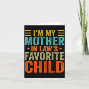 I'm My Mother In Law's Favorite Child Funny Parent Card
