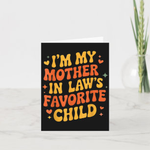 I'm My Mother In Law's Favorite Child Funny Parent Card