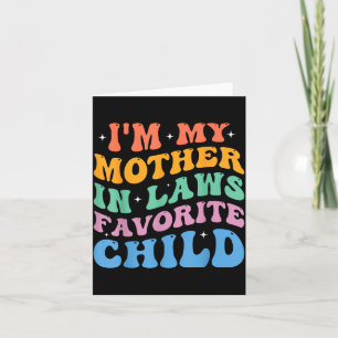 I'm My Mother In Laws Favorite Child Funny Parent  Card