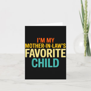 Im My Mother In Laws Favorite Child Funny Parent Card