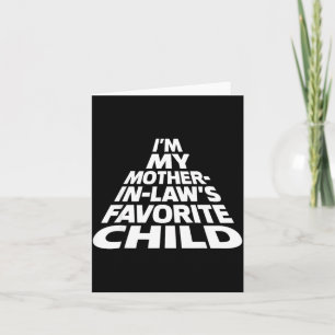 I'm My Mother In Law's Favorite Child Funny Parent Card