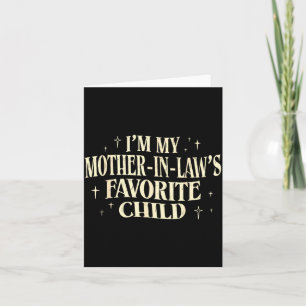 I'm My Mother In Law's Favorite Child Funny Parent Card