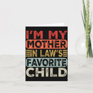 I'm My Mother In Law's Favorite Child Funny Parent Card