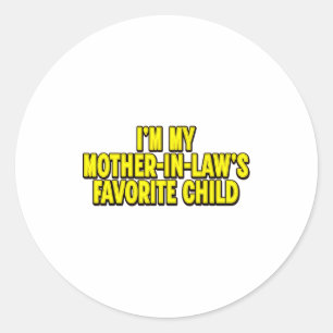I'm My Mother In Law's Favorite Child Funny Parent Classic Round Sticker