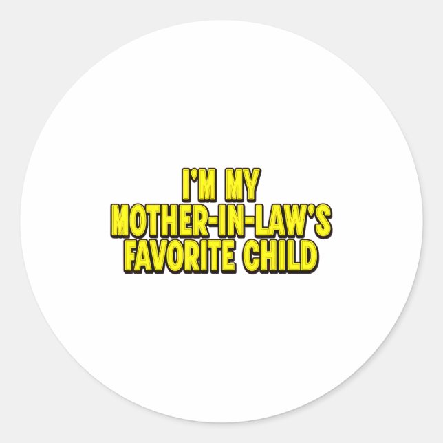 I'm My Mother In Law's Favorite Child Funny Parent Classic Round Sticker (Front)