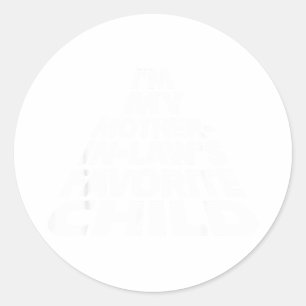 I'm My Mother In Law's Favorite Child Funny Parent Classic Round Sticker