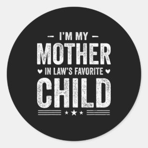 I'm My Mother In Law's Favorite Child Funny Parent Classic Round Sticker