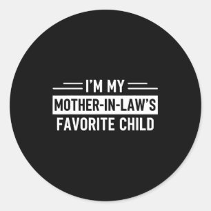 I'm My Mother In Law's Favorite Child Funny Parent Classic Round Sticker